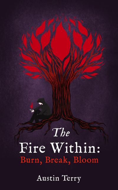 The Fire Within: Burn, Break, Bloom