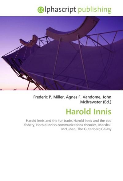 Harold Innis - Frederic P. Miller