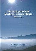 Die Markgrafschaft Maehren Znaimer Krei: Volume 3