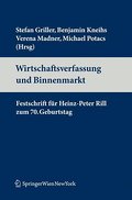 Wirtschaftsverfassung und Binnenmarkt: Festschrift für Heinz-Peter Rill zum 70. Geburtstag