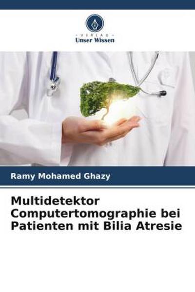 Multidetektor Computertomographie bei Patienten mit Bilia Atresie