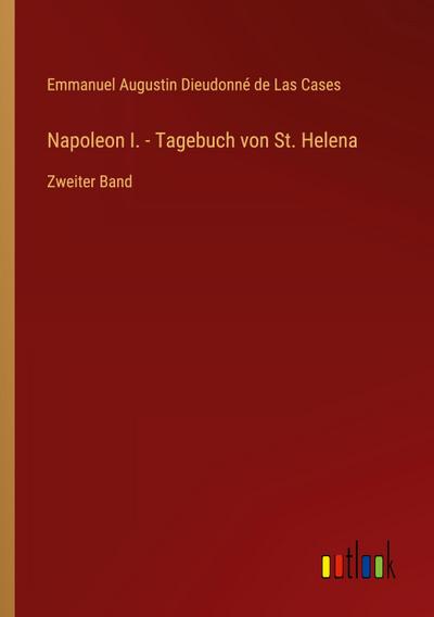 Napoleon I. - Tagebuch von St. Helena