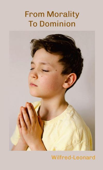 From Morality  to Dominion