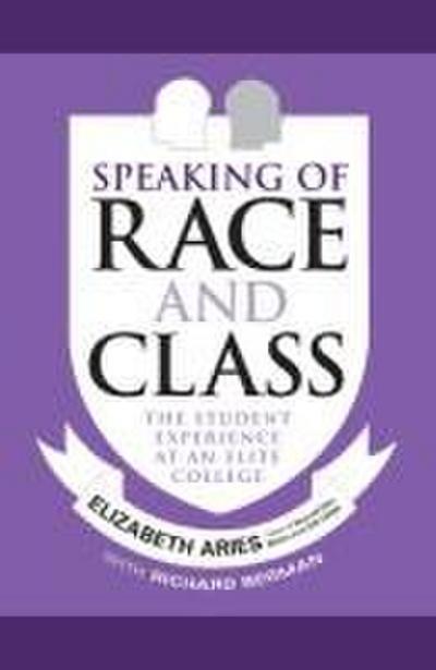 Speaking of Race and Class: The Student Experience at an Elite College