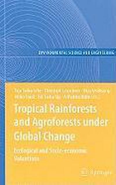Tropical Rainforests and Agroforests under Global Change