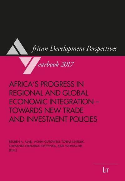 Africa’s Progress in Regional and Global Economic Integration - Towards New Trade and Investment Policies