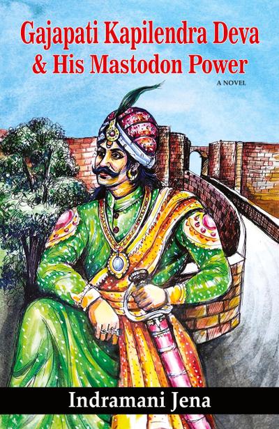 Gajapati Kapilendra Deva and His Mastodon Power