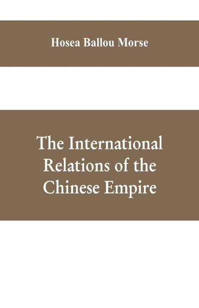 The international relations of the Chinese empire