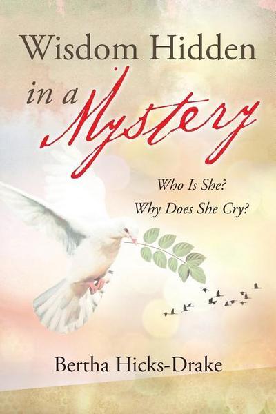 Wisdom Hidden In A Mystery: Who Is She? Why Does She Cry?