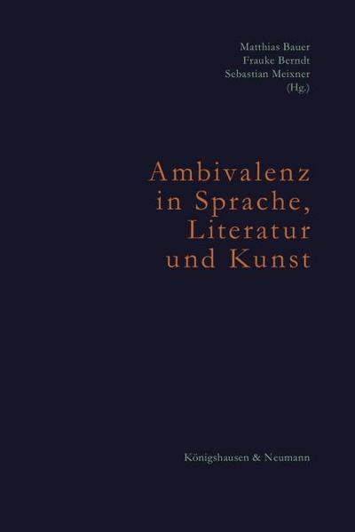Ambivalenz in Sprache, Literatur und Kunst. Ambivalence in Language, Literature, and Art