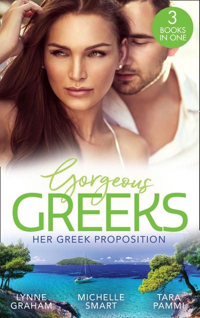 Gorgeous Greeks: Her Greek Proposition: A Deal at the Altar (Marriage by Command) / Married for the Greek’s Convenience / A Deal with Demakis