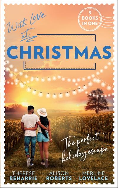 With Love At Christmas: Her Festive Flirtation / From Venice with Love / Callie’s Christmas Wish