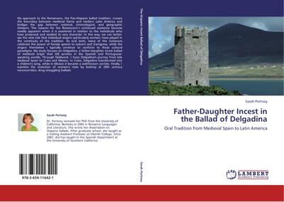 Father-Daughter Incest in the Ballad of Delgadina: Oral Tradition from Medieval Spain to Latin America - Sarah Portnoy