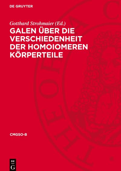 Galen Über die Verschiedenheit der homoiomeren Körperteile