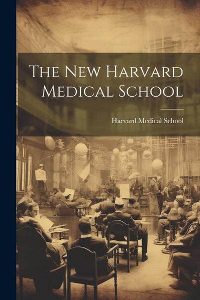 The New Harvard Medical School