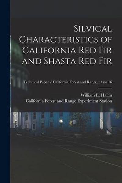 Silvical Characteristics of California Red Fir and Shasta Red Fir; no.16