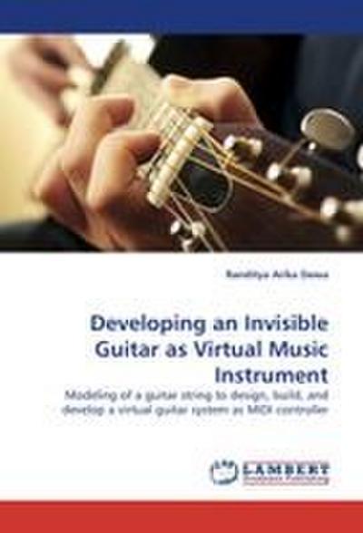 Developing an Invisible Guitar as Virtual Music Instrument