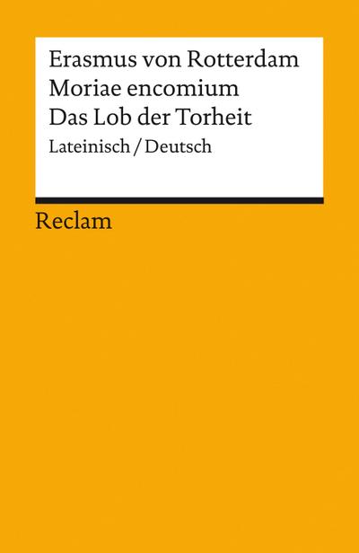 Moriae encomium / Lob der Torheit. Lateinisch/Deutsch