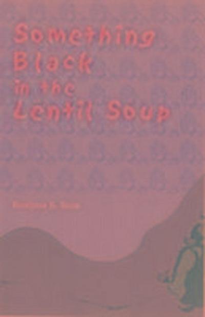 Something Black in the Lentil Soup