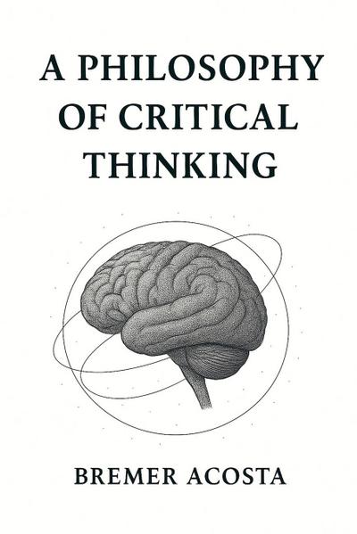 A Philosophy of Critical Thinking