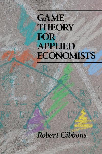 Game Theory for Applied Economists - Robert Gibbons