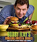 Bobby Flay’s Burgers, Fries, and Shakes
