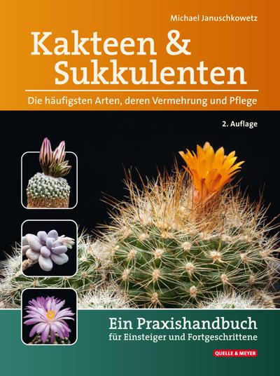 Kakteen und Sukkulenten - Die häufigsten Arten, deren Vermehrung und Pflege