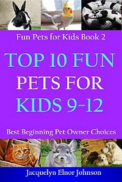 Top 10 Fun Pets for Kids 9-12
