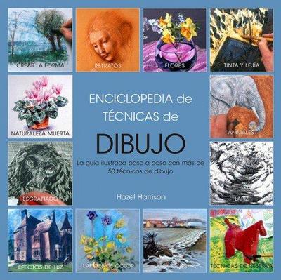 Enciclopedia de técnicas de dibujo : guía ilustrada paso a paso con más de 50 técnicas de dibujo
