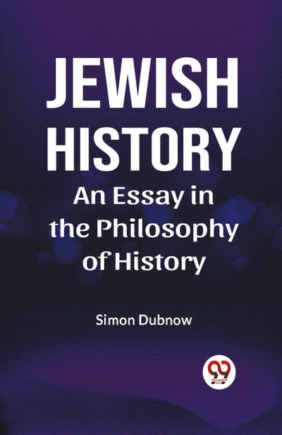 Jewish History An Essay In The Philosophy Of History