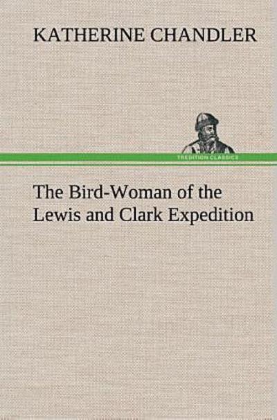 The Bird-Woman of the Lewis and Clark Expedition