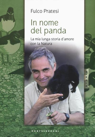 In nome del panda. La mia lunga storia d’amore con la natura