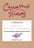 Cruise Through History:  Ports of South America