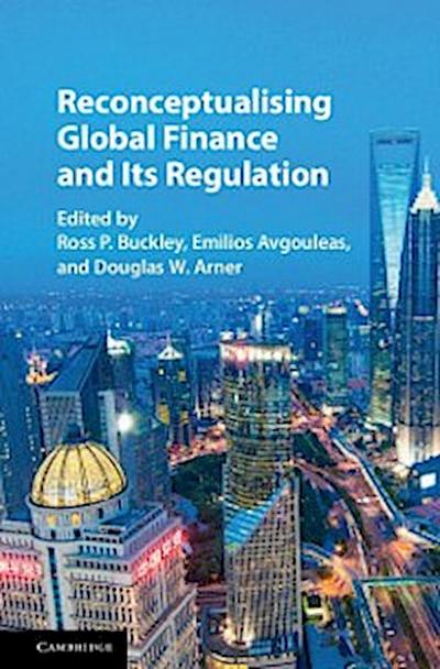 Reconceptualising Global Finance and its Regulation