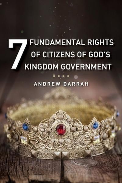 7 Fundamental Rights of Citizens of God’s Kingdom Government