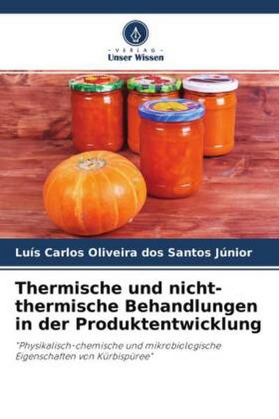 Thermische und nicht-thermische Behandlungen in der Produktentwicklung