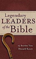 Legendary Leaders of the Bible