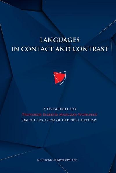 Languages in Contact and Contrast - A Festschrift for Professor Elzbieta Manczak-Wohlfeld on the Occasion of Her 70th Birthday