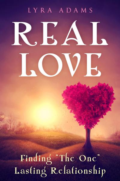 Real Love - Finding "The One" Lasting Relationship