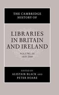 The Cambridge History of Libraries in Britain and Ireland