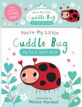 You’re My Little Cuddle Bug: My First Bath Book