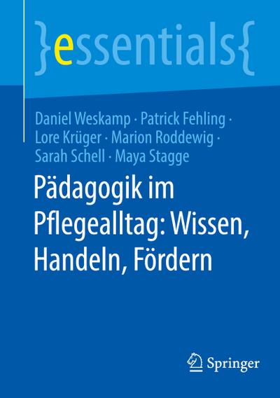 Pädagogik im Pflegealltag: Wissen, Handeln, Fördern