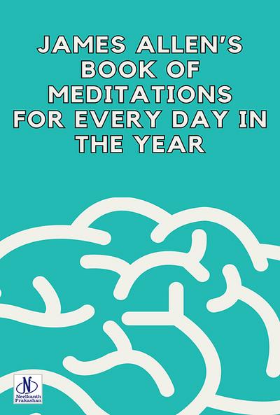 James Allen’s Book of Meditations for Every Day in the Year