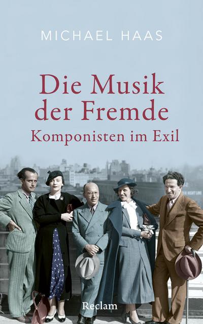 Die Musik der Fremde. Komponisten im Exil: Komponistinnen und Komponisten auf der Flucht vor dem Nationalsozialismus