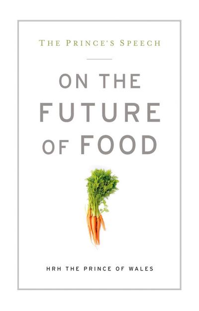 The Prince’s Speech: On the Future of Food