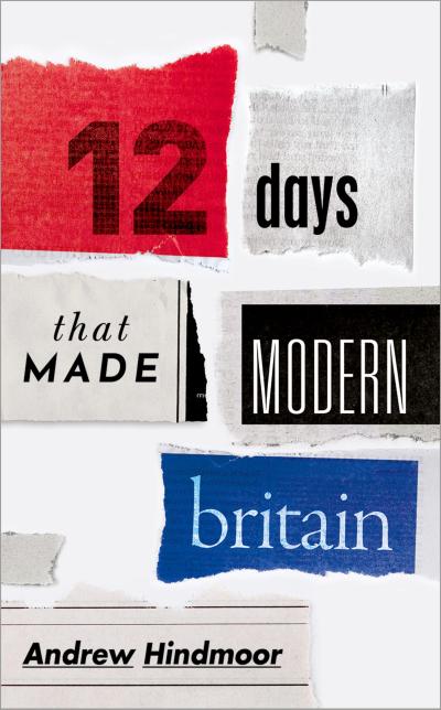 Twelve Days that Made Modern Britain