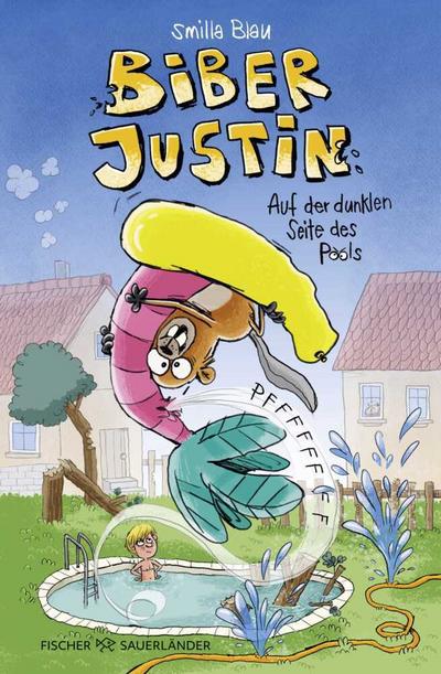 Biber Justin. Auf der dunklen Seite des Pools: Lustiges Kinderbuch ab 9 Jahren zum Selberlesen und gemeinsam Lesen