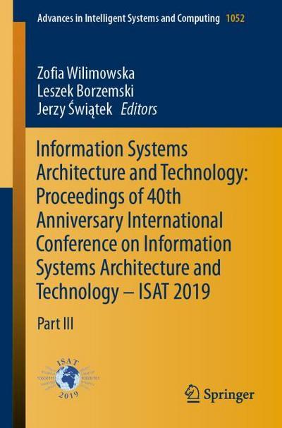 Information Systems Architecture and Technology: Proceedings of 40th Anniversary International Conference on Information Systems Architecture and Technology - ISAT 2019