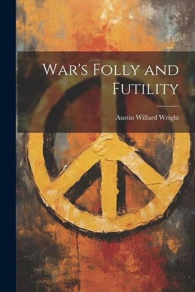 War’s Folly and Futility