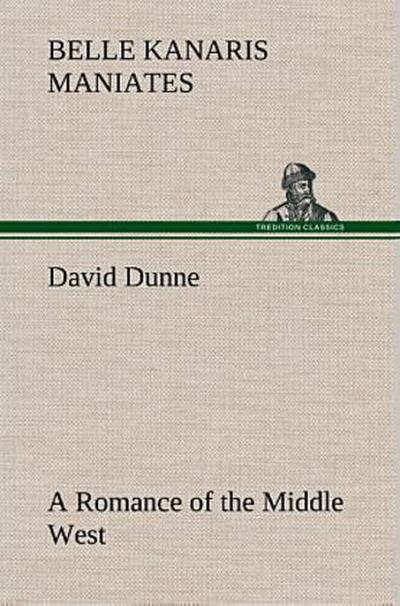 David Dunne A Romance of the Middle West